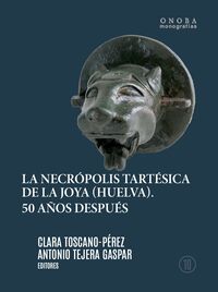 LA NECROPOLIS TARTESICA DE LA JOYA (HUELVA) - 50 AÑOS DESPUES
