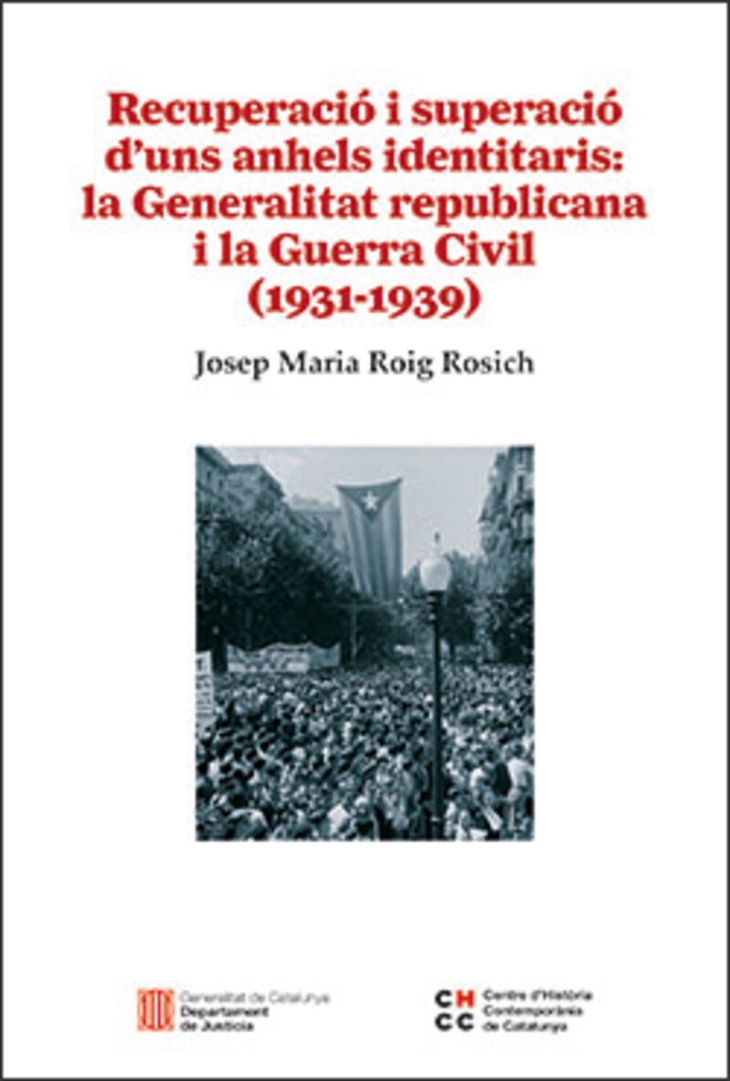 RECUPERACIO I SUPERACIO ANHELS IDENTIARIS: LA GENERALITAT REPUBLICANA I LA GUERRA CIVIL (1931-1939)