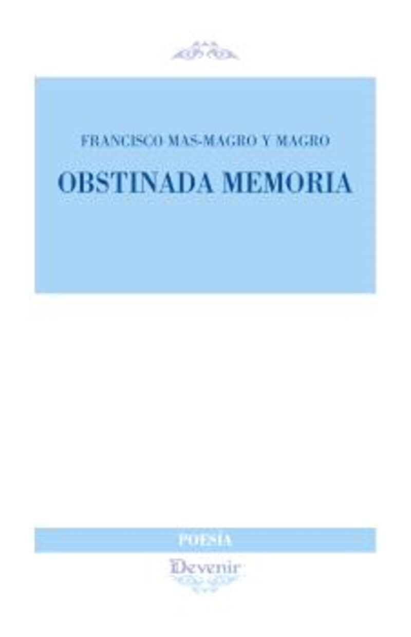obstinada memoria - Francisco Mas-Magro Y Magro