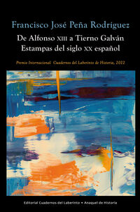 de alfonso xiii a tierno galvan - estampas del siglo xx español - Francisco Jose Peña Rodriguez
