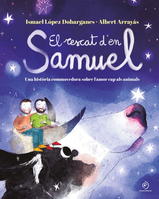el rescat d'en samuel - una historia commovedora sobre l'amor cap als animals - Ismael Lopez Dobarganes / Albert Arrayas (il. )