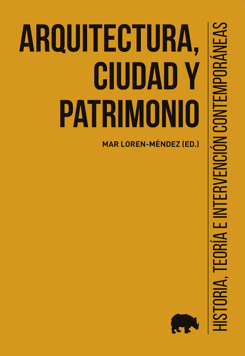 arquitectura, ciudad y patrimonio - historia, teoria e intervencion contemporaneas - Mar Loren-Mendez (ed. )