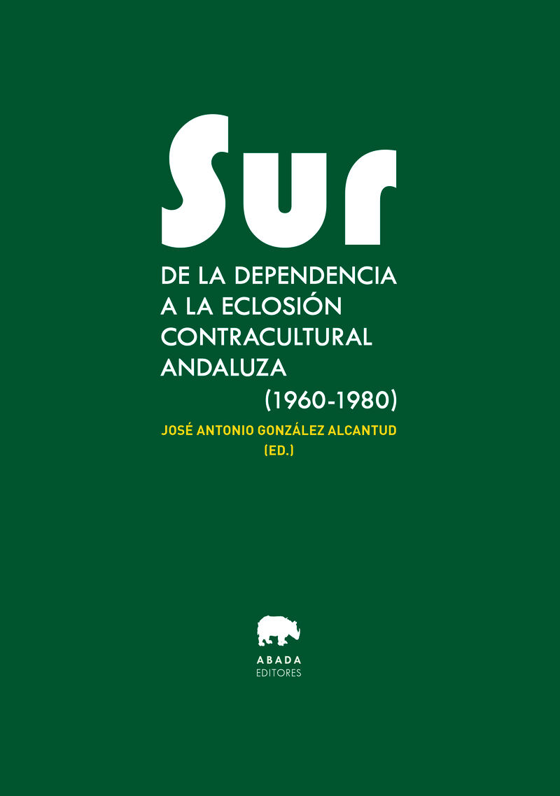 SUR DE LA DEPENDENCIA A LA ECLOSION CONTRACULTURAL ANDALUZA (1960-1980)