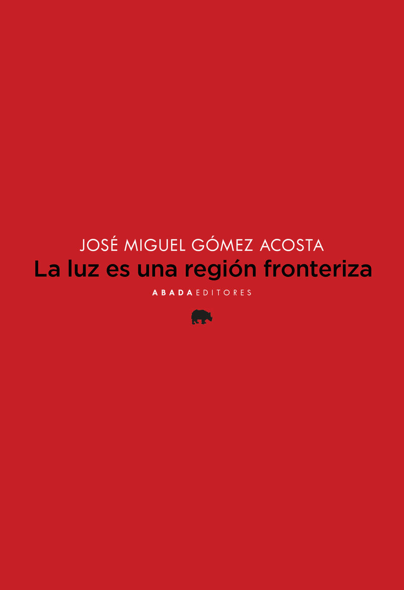 la luz es una region fronteriza - Jose Miguel Gomez Acosta