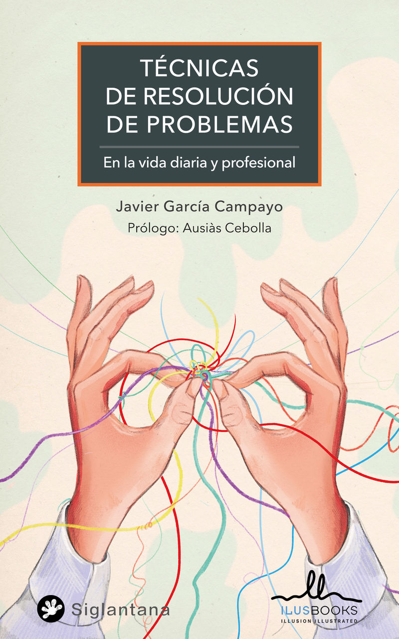 tecnicas para la resolucion de problemas - en la vida diaria y profesional - Javier Garcia Campayo