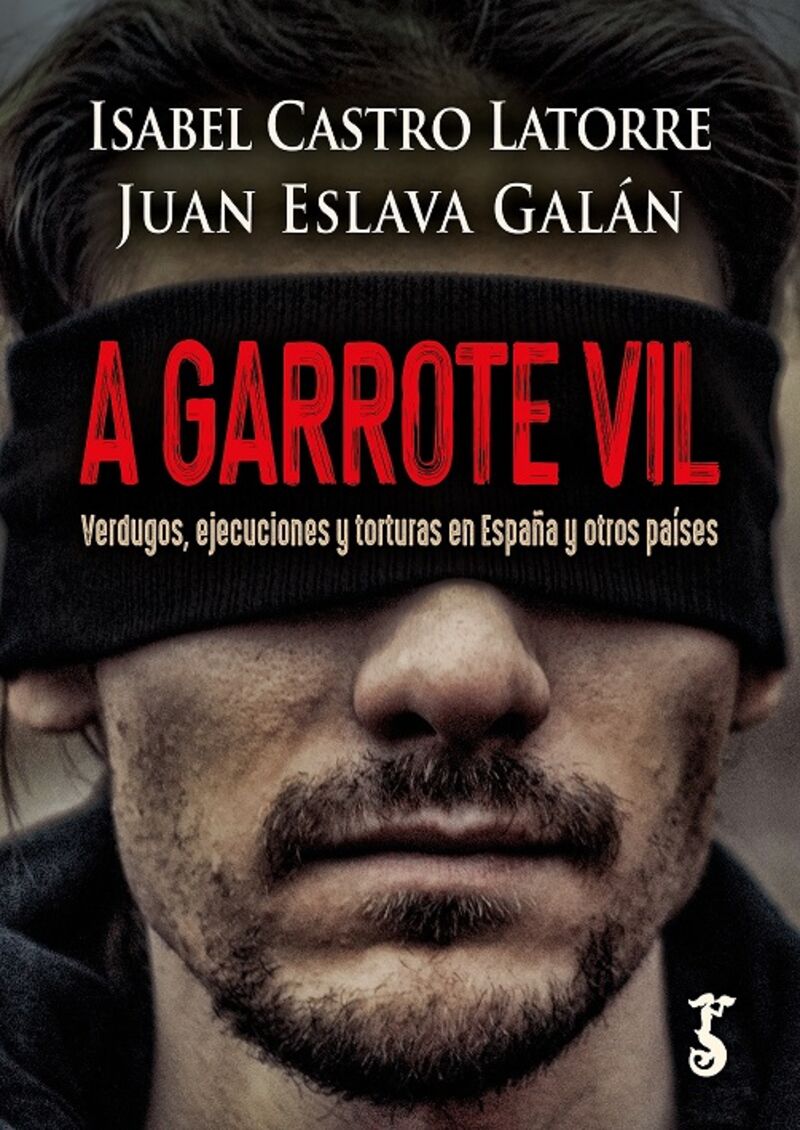 a garrote vil - Isabel Castro Latorre / Juan Eslava Galan