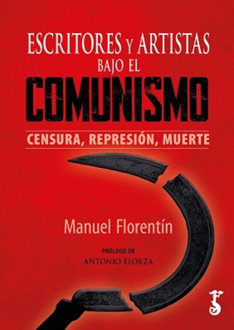 ESCRITORES Y ARTISTAS BAJO EL COMUNISMO - ENSURA, REPRSION, MUERTE