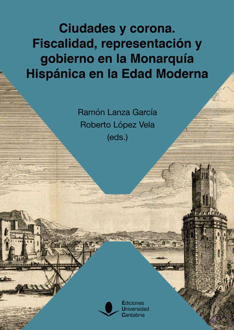 ciudades y corona - fiscalidad, representacion y gobierno en la monarquia hispanica en la edad moderna - Juan M. [et Al. ] Carretero Zamora