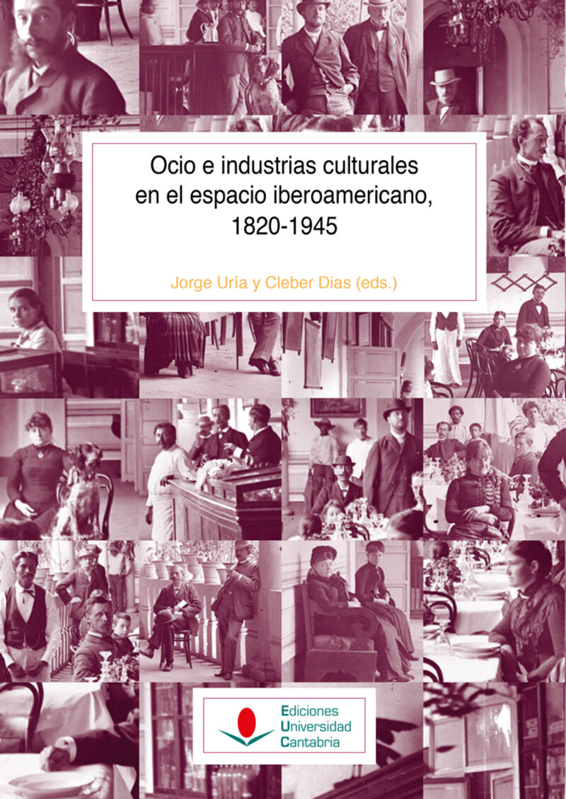 OCIO E INDUSTRIAS CULTURALES EN EL ESPACIO IBEROAMERICANO, 1820-1945