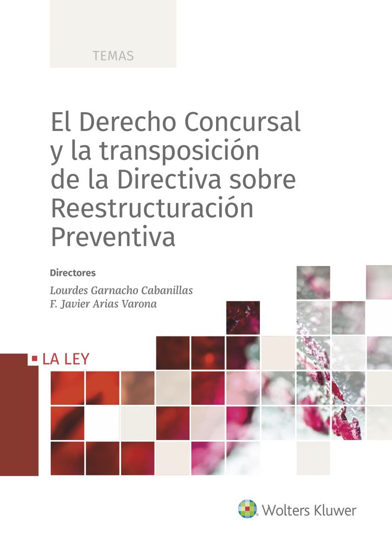 el derecho concursal y la transposicion de la directiva sobre reestructuracion preventiva - Francisco Javier Arias Varona (ed. ) / Lourdes Garnacho Cabanillas (ed. )