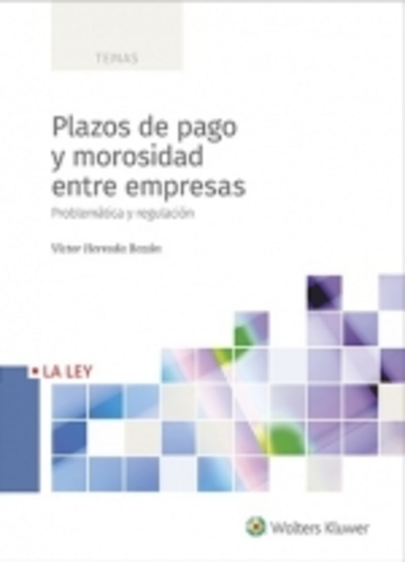 PLAZOS DE PAGO Y MOROSIDAD ENTRE EMPRESAS - PROBLEMATICA Y REGULACION