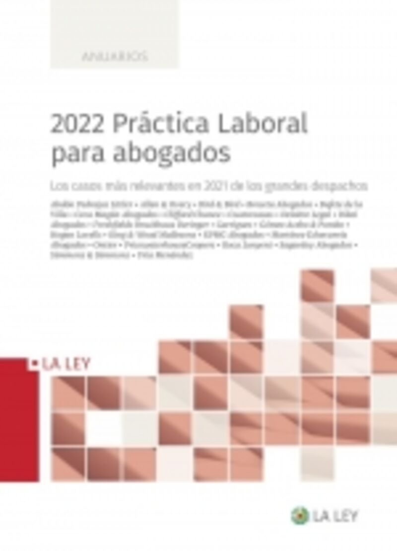 2022 practica laboral para abogados - los casos mas relevantes en 2021 de los grandes despachos - Aa. Vv.