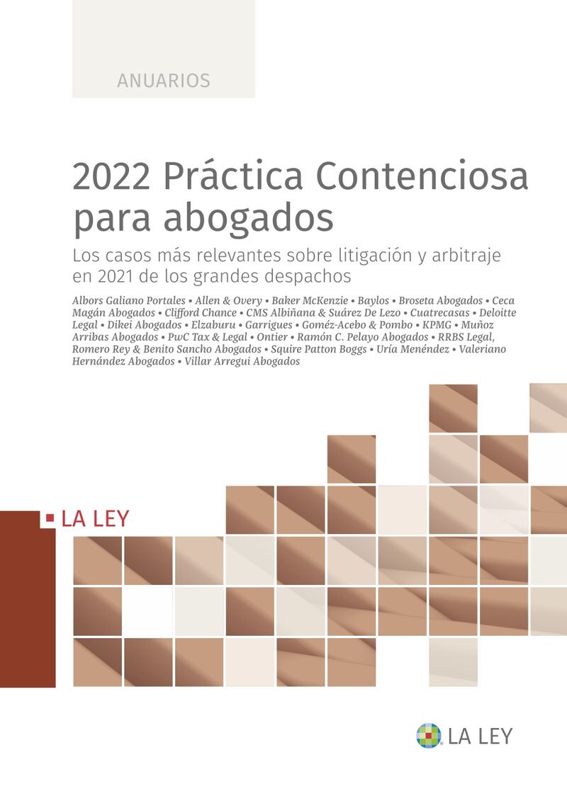 2022 practica contenciosa para abogados - los casos mas relevantes sobre litigacion y arbitraje en 2021 de los grandes despachos - Antonio Pipo Malgosa (coord. ) / Antonio Hierro Hernancez-Mora / -(COORD. )
