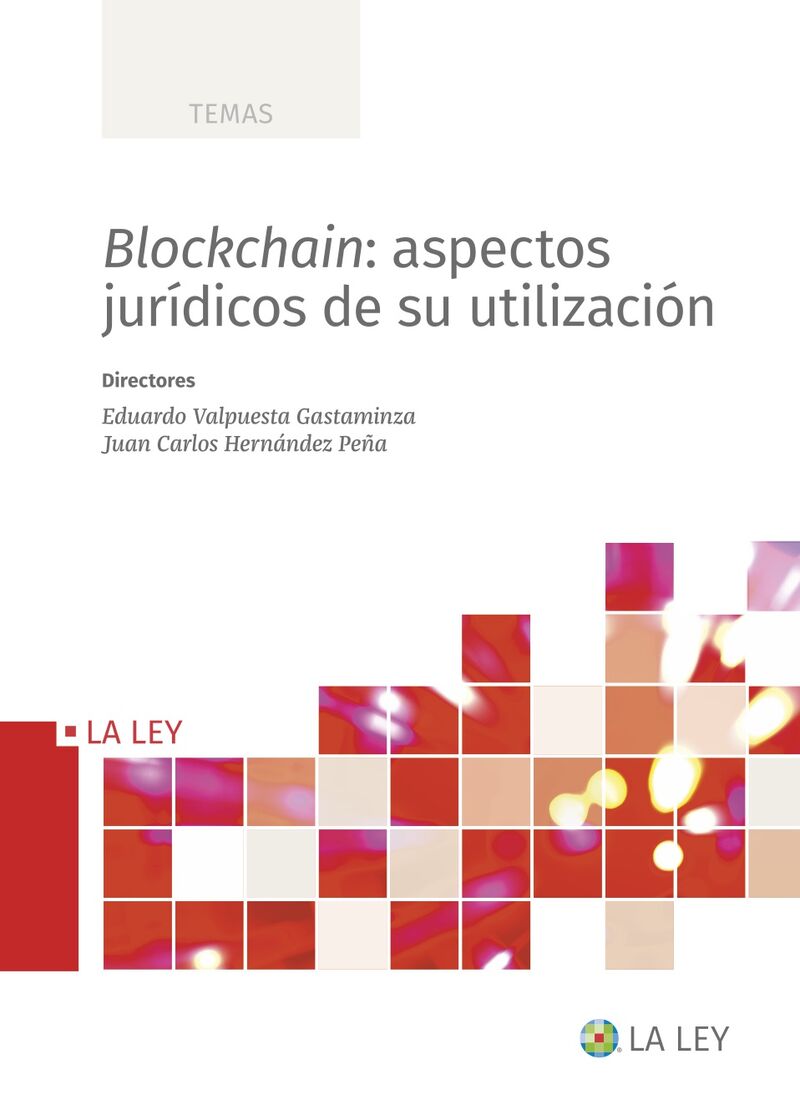 blockchain: aspectos juridicos de su utilizacion - Eduardo Valpuesta Gastaminza (ed. ) / Juan Carlos Hernandez Peña (ed. )