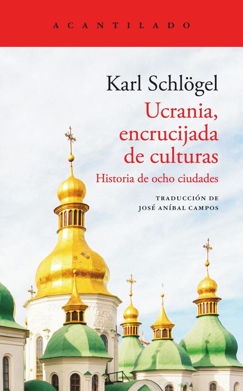 ucrania, encrucijada de culturas - historia de ocho ciudades - Karl Schlogel