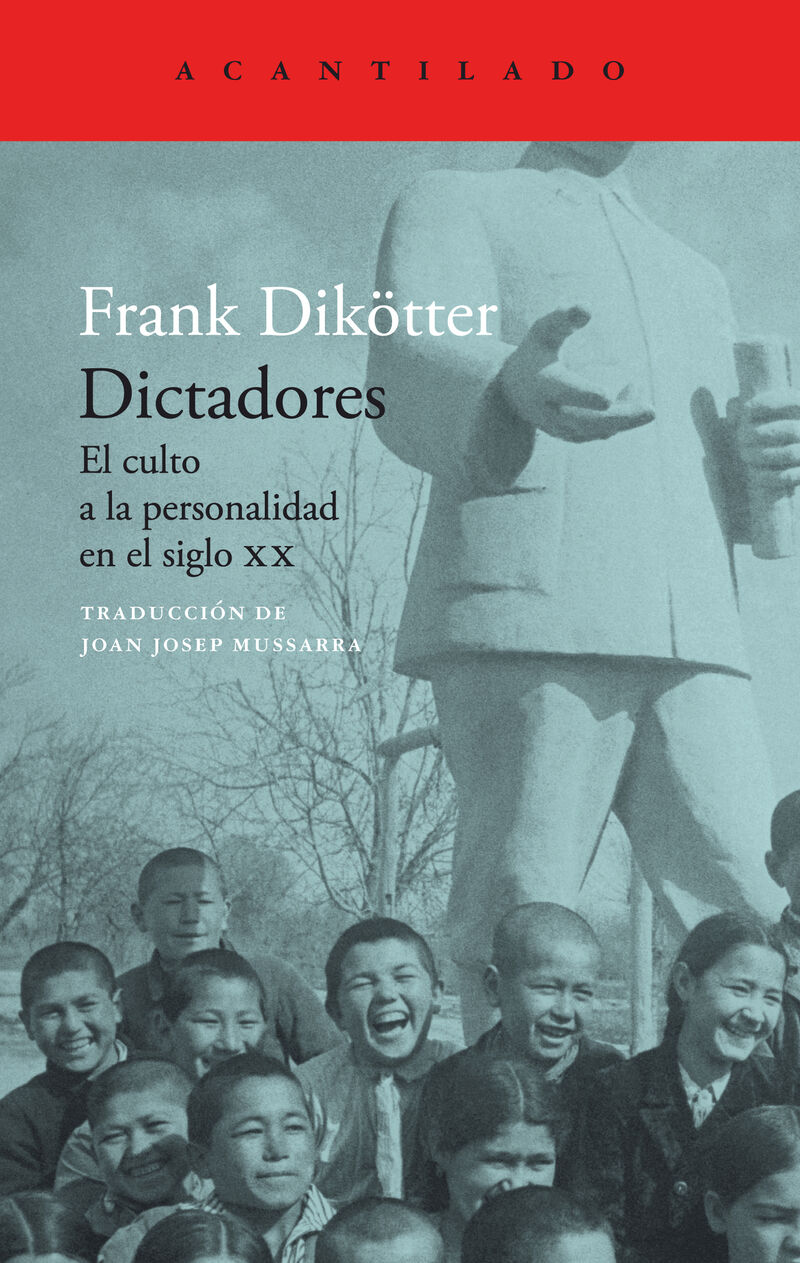 dictadores - el culto a la personalidad en el siglo xx - Frank Dikotter