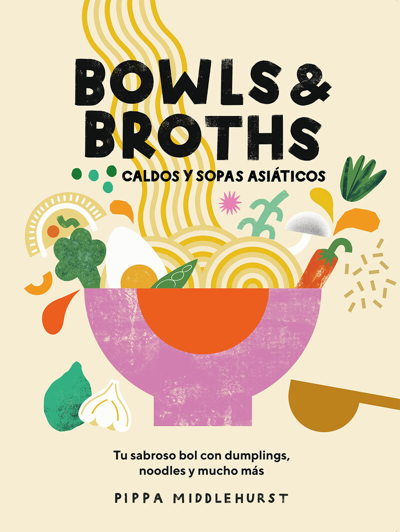 bowls & broths, caldos y sopas asiaticos - tu sabroso bol con dumplings, noodles, y mucho mas - Pippa Middlehurst