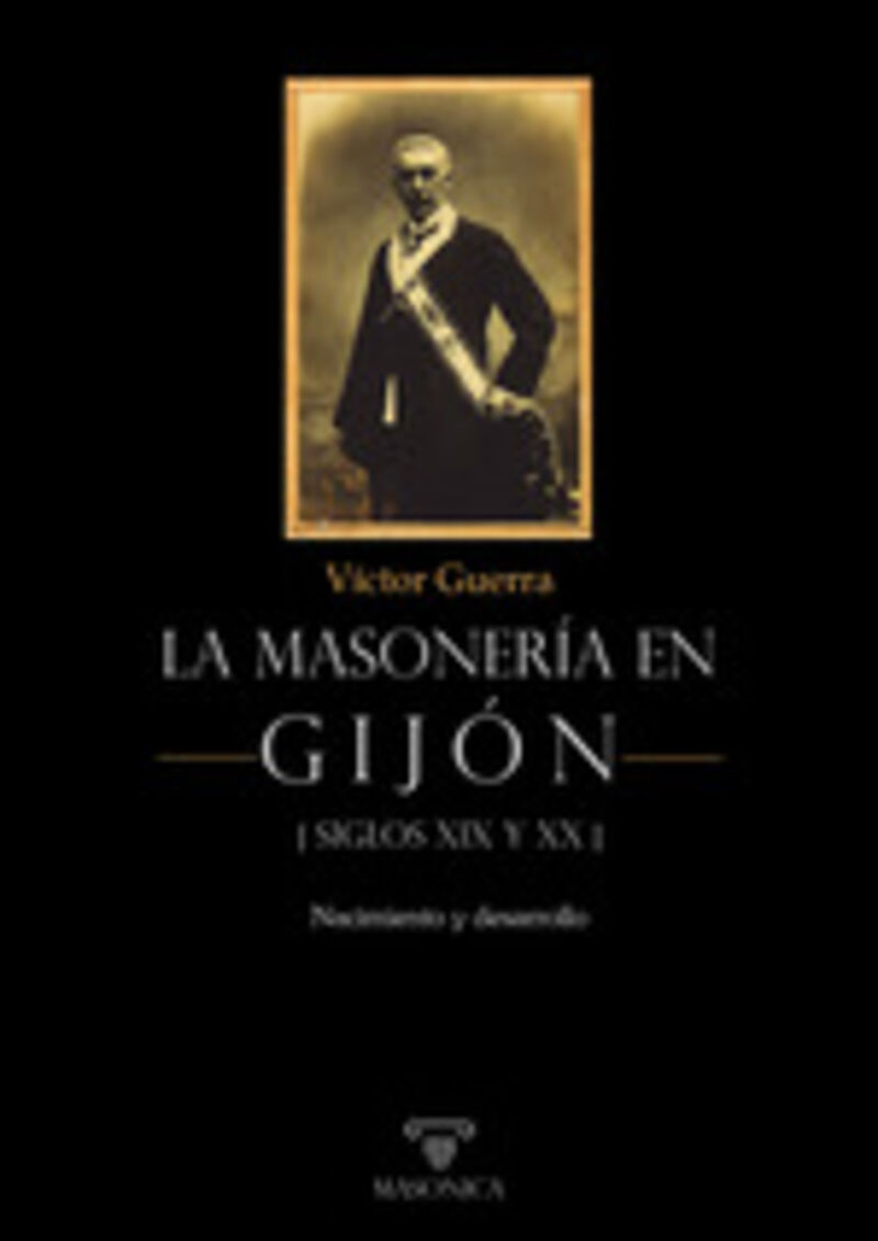 la masoneria en gijon - siglos xix y xx - nacimiento y desarrollo - Victor Guerra Garcia
