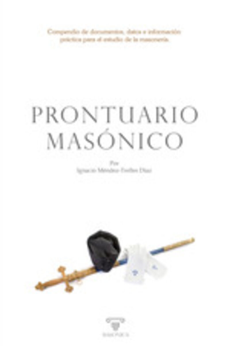 prontuario masonico - compendio de documentos, datos e informacion practica para el estudio de la masoneria - Ignacio Mendez-Trelles Diaz