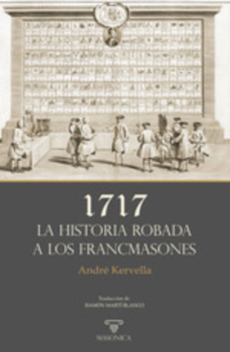 1717. la historia robada a los francmasones - Andre Kervella