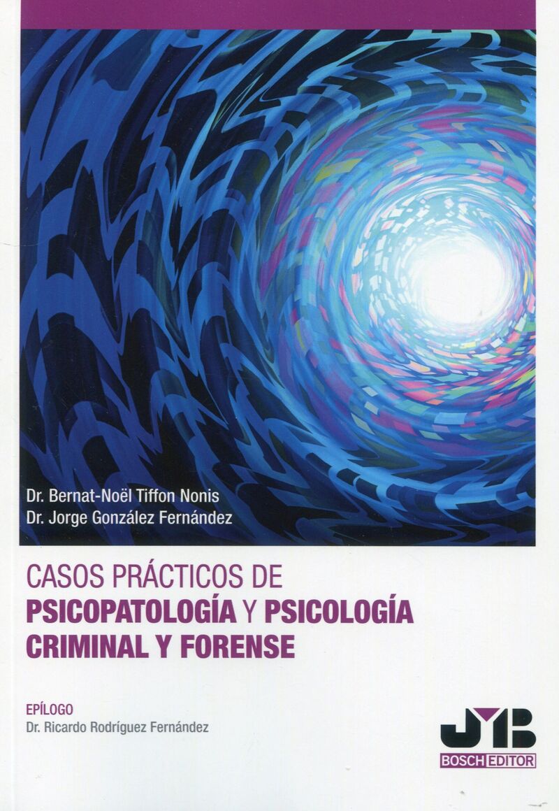 CASOS PRACTICOS DE PSICOPATOLOGIA Y PSICOLOGIA CRIMINAL Y FORENSE
