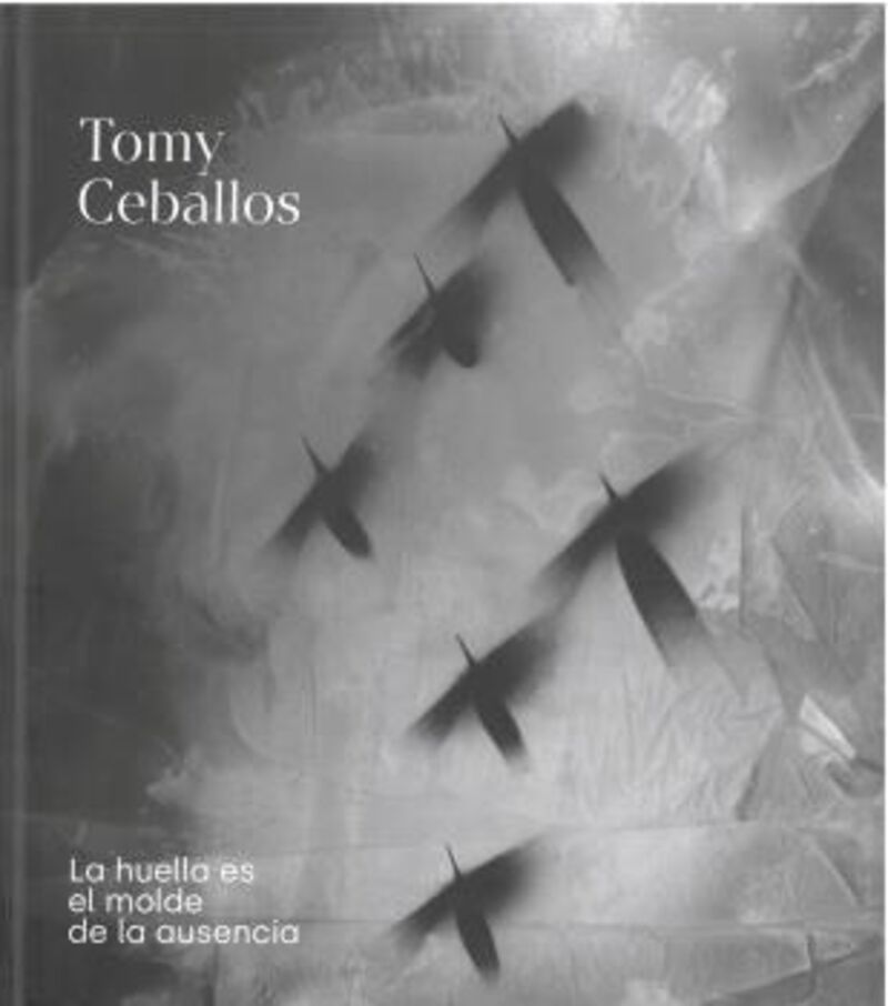 TOMY CEBALLOS - LA HUELLA ES EL MOLDE DE LA AUSENCIA
