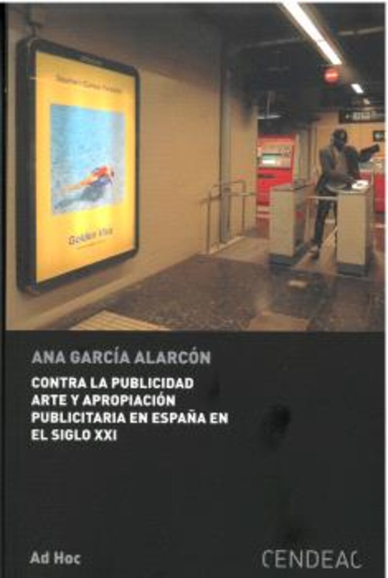 contra la publicidad arte y apropiacion publicitaria en españa en el siglo xxi - Ana Garcia Alarcon