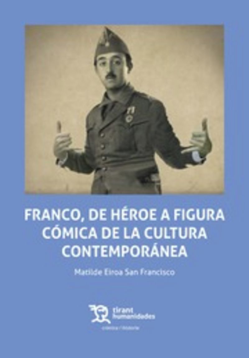 franco, de heroe a figura comica de la cultura contemporanea - Matilde Eiroa San Francisco