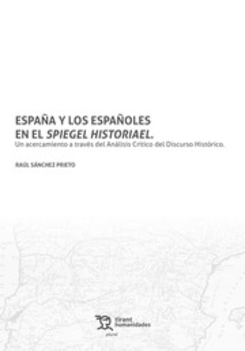 ESPAÑA Y LOS ESPAÑOLES EN EL SPIEGEL HISTORIAEL - UN ACERCAMIENTO A TRAVES DEL ANALISIS CRITICO DEL DISCURSO HISTORICO
