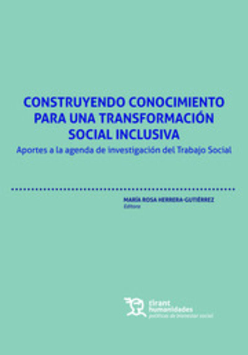 CONSTRUYENDO CONOCIMIENTO PARA UNA TRANSFORMACION SOCIAL INCLUSIVA - APORTES A LA AGENDA DE INVESTIGACION DEL TRABAJO SOCIAL