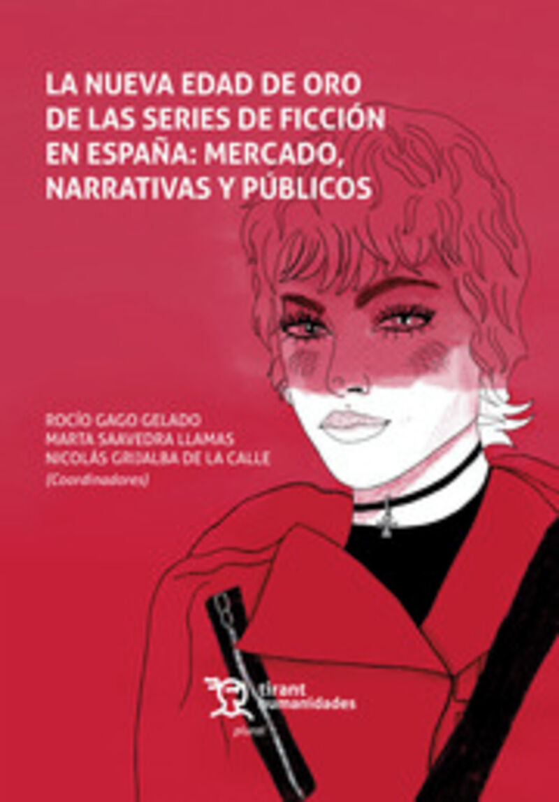 LA NUEVA EDAD DE ORO DE LAS SERIES DE FICCION EN ESPAÑA: MERCADO, NARRATIVAS Y PUBLICOS