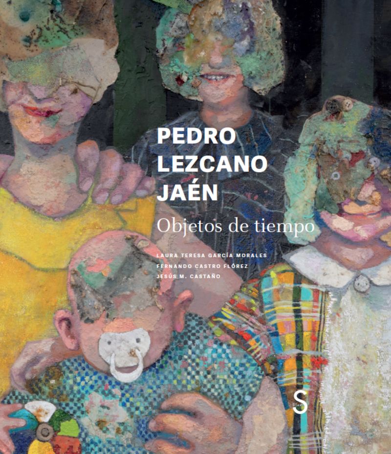 pedro lezcano jaen - objetos del tiempo - Laura Teresa Garcia Morales / Fernando Castro Florez / Jesus M. Castaño