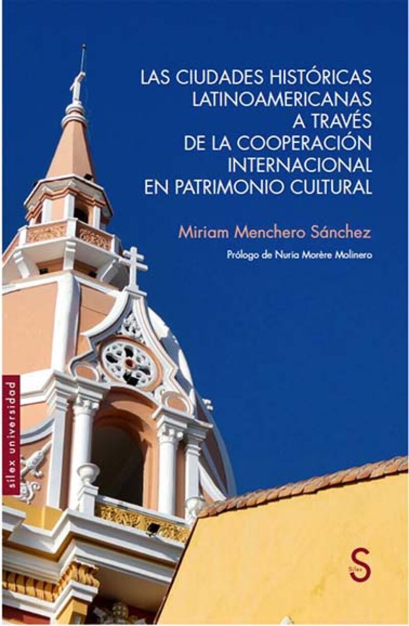 las ciudades historicas latinoamericanas a traves de la cooperacion internacional en patrimonio cultural - Mirian Menchero Sanchez