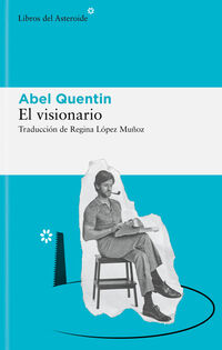 el visionario - Abel Quentin