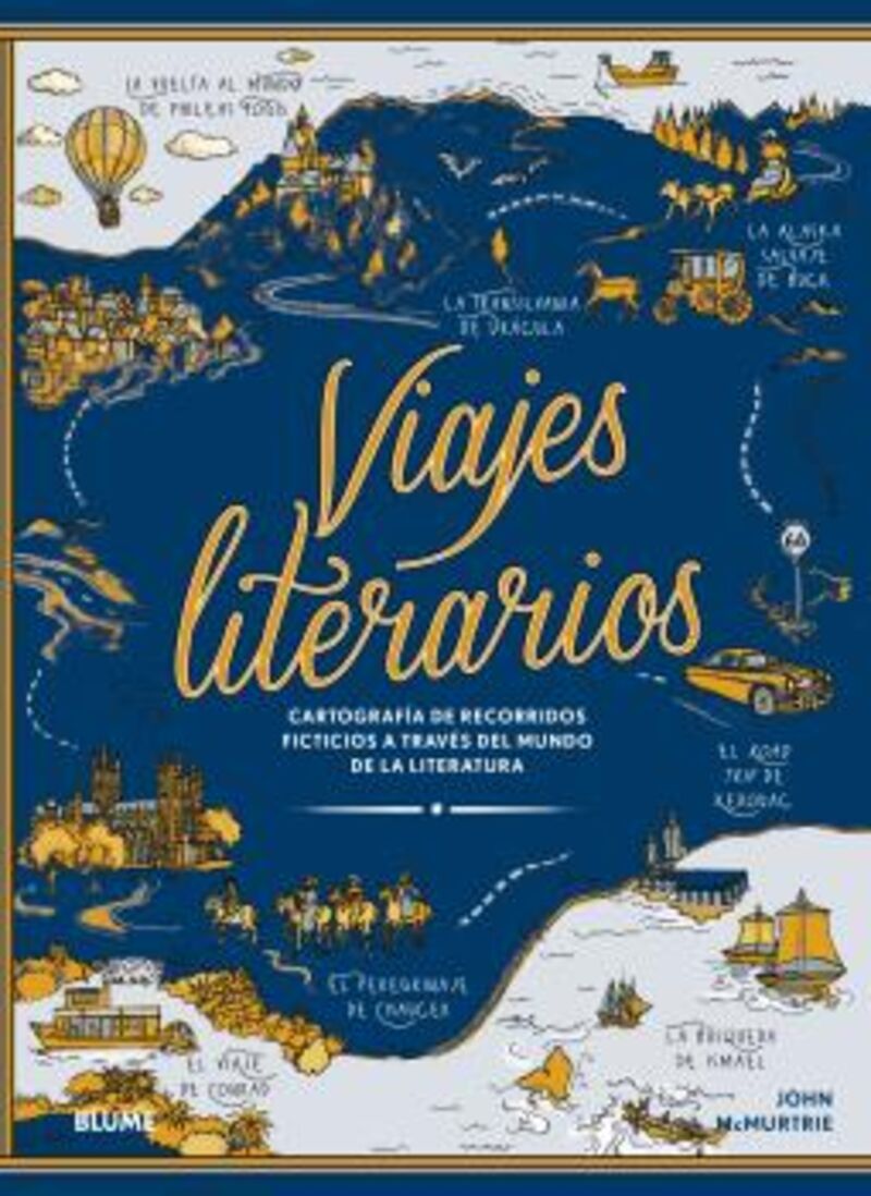 VIAJES LITERARIOS - CARTOGRAFIA DE RECORRIDOS FICTIONS A TRAVES DEL MUNDO DE LA LITERATURA