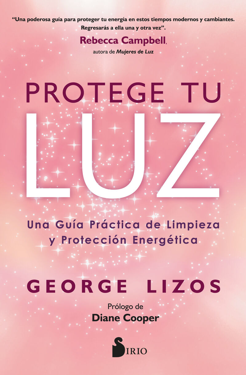 PROTEGE TU LUZ - UNA GUIA PRACTICA DE LIMPIEZA Y PROTECCION ENERGETICA