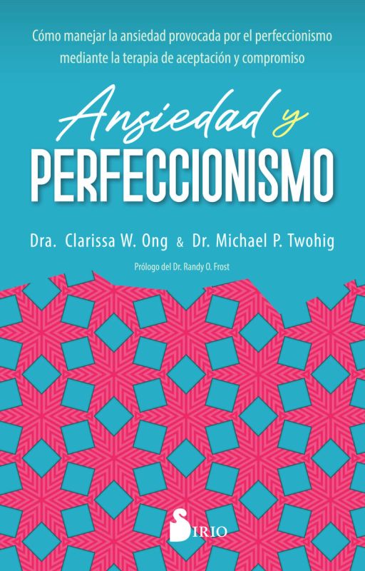 ansiedad y perfeccionismo - Clarissa W. Ong / Michael P. Twohig