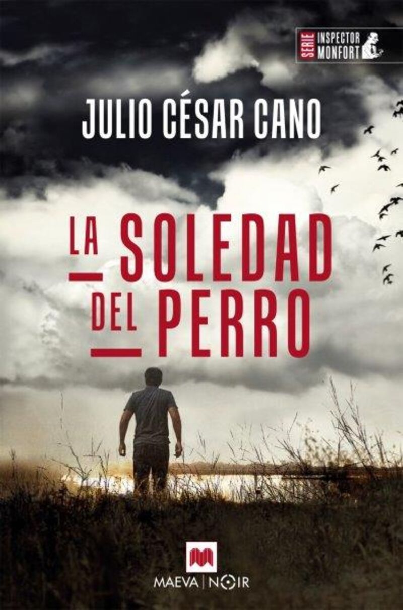 la soledad del perro - caso 6 del inspector monfort, novela negra en castellon - Julio Cesar Cano