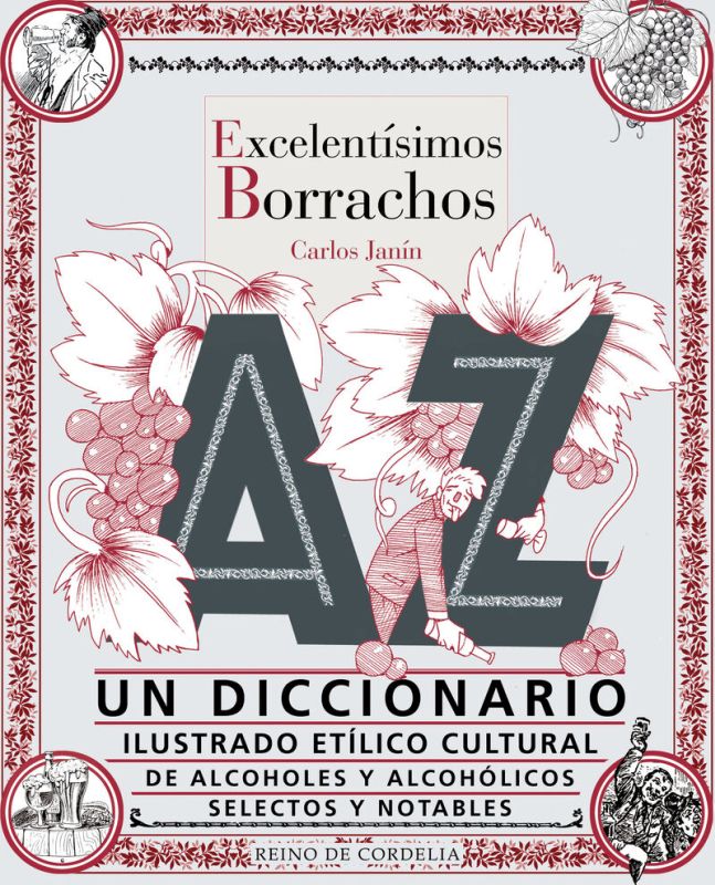 EXCELENTISIMOS BORRACHOS - UN DICCIONARIO ILUSTRADO ETILICO CULTURAL DE ALCOHOLES Y ALCOHOLICOS SELECTOS Y NOTABLES