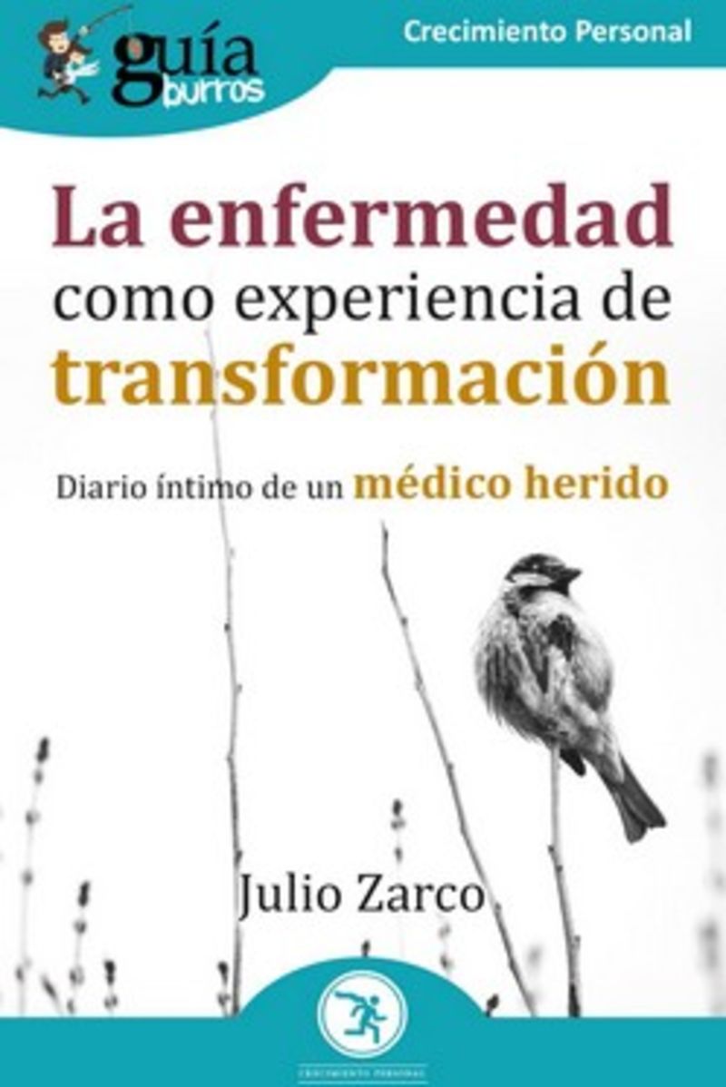 la enfermedad como experiencia de transformacion - diario intimo de un medico herido - Julio Zarco