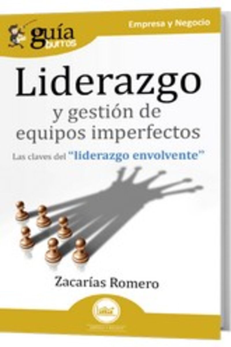 liderazgo y gestion de equipos imperfectos - las claves del liderazgo envolvente - Zacarias Romero