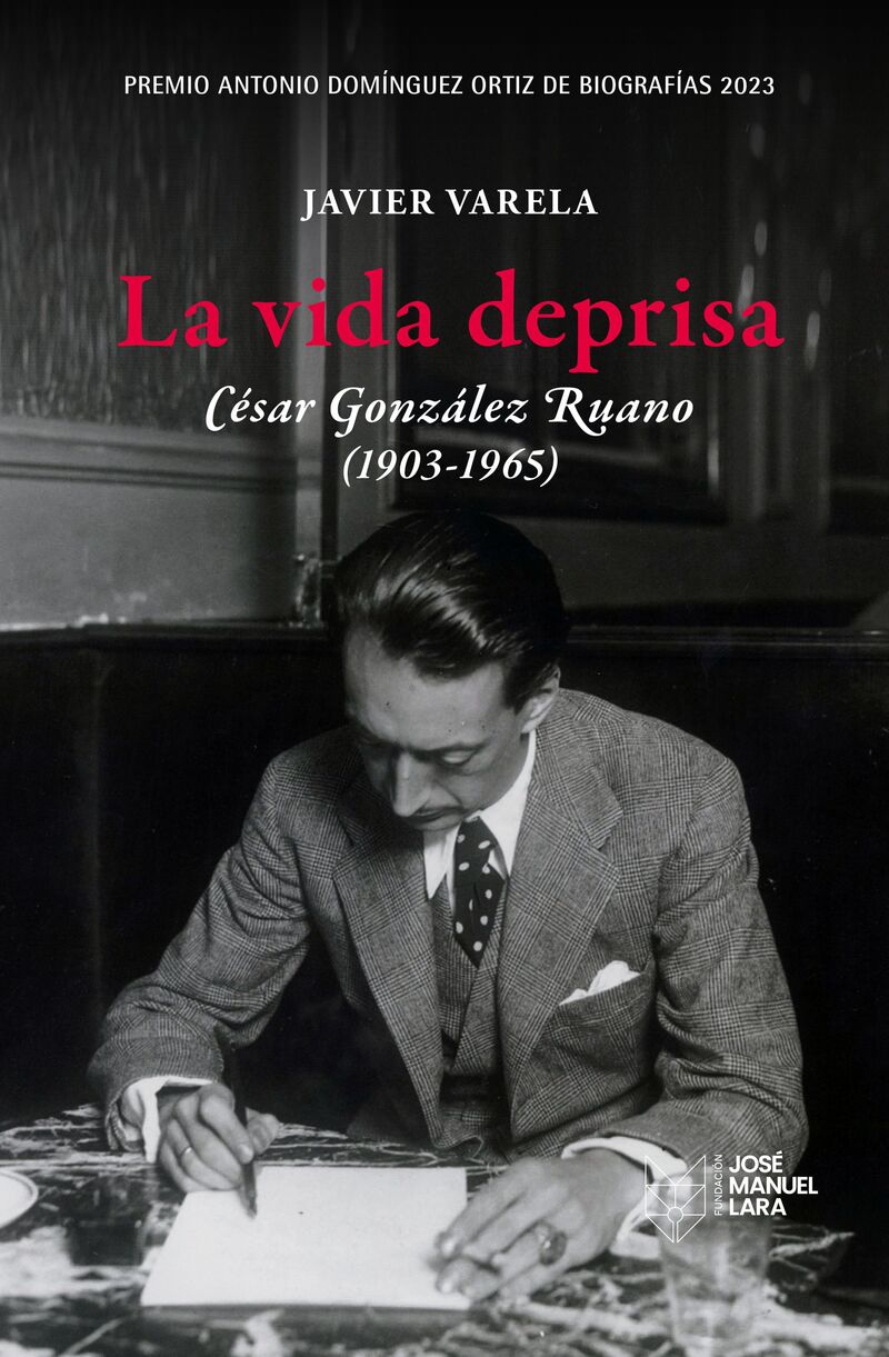 la vida deprisa - cesar gonzalez ruano (1903-1965) (premio antonio dominguez ortiz de biografias 2023) - Javier Varela