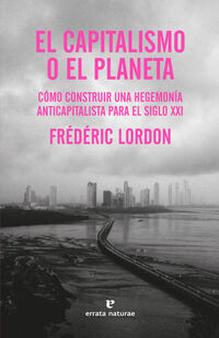 el capitalismo o el planeta - Frederic Lordon