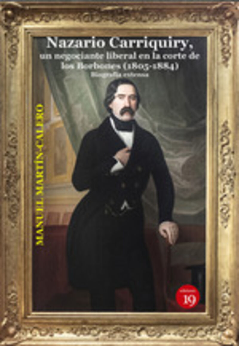 NAZARIO CARRIQUIRY. UN NEGOCIANTE LIBERAL EN LA CORTE DE LOS BORBONES (1805-1884)