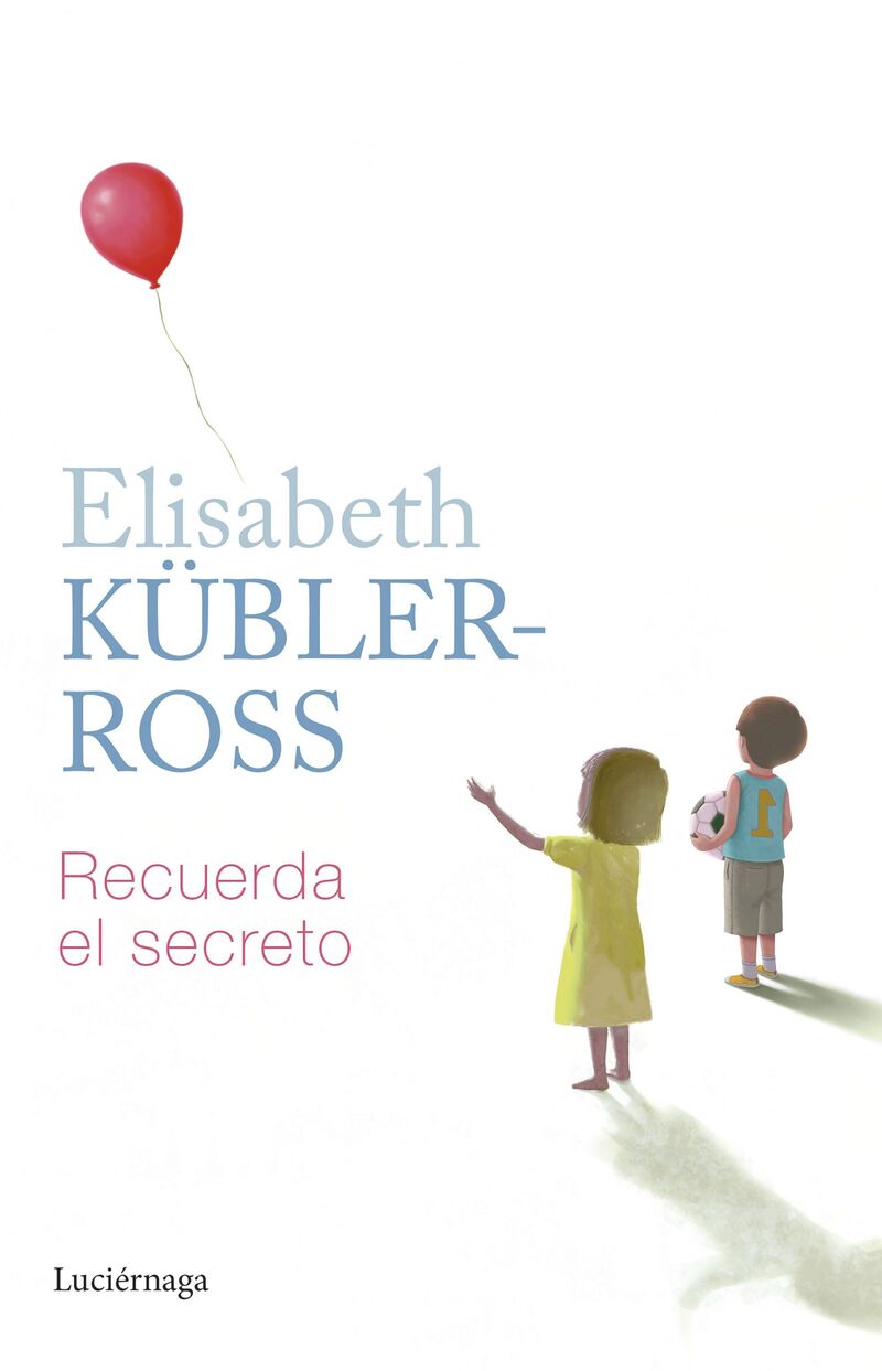 recuerda el secreto - Elisabeth Kubler-Ross