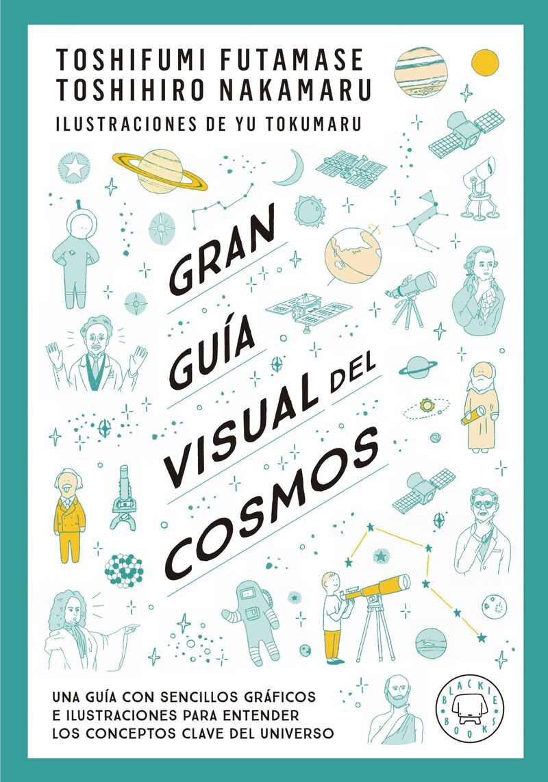 gran guia visual del cosmos - una guia con sencillos graficos e ilustraciones para entender los conceptos clave del universo - Toshifumi Futamase / Toshihiro Nakamaru