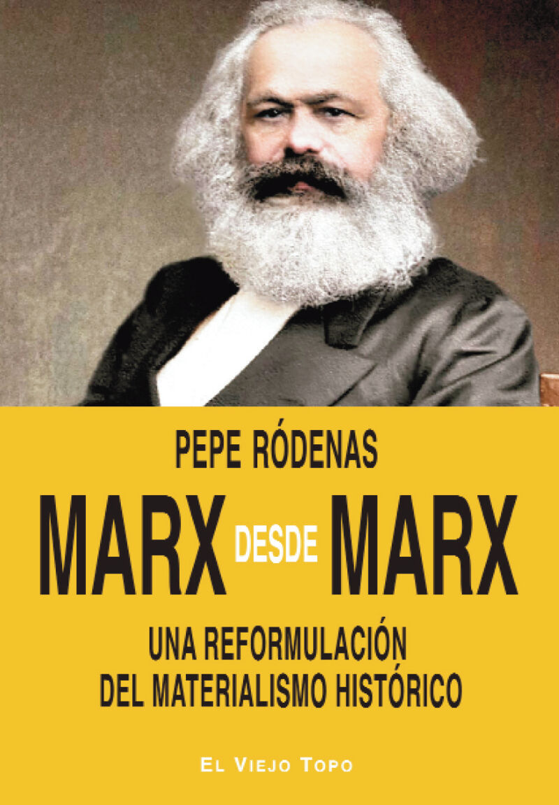 marx desde marx - una reformulacion del materialismo historico - Pepe Rodenas