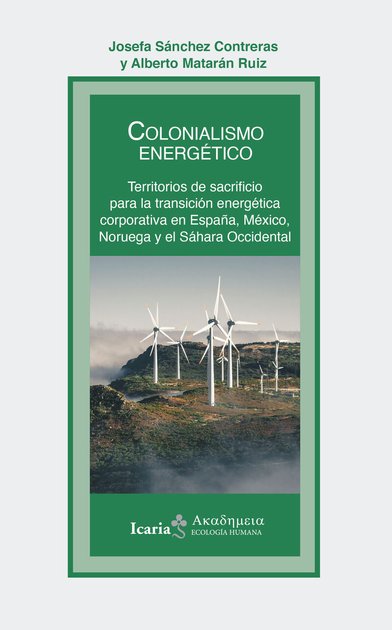 COLONIALISMO ENERGETICO - TERRITORIOS DE SACRIFICIO PARA LA TRANSICION ENERGETICA CORPORATIVA EN ESPAÑA, MEXICO, NORUEGA Y EL SAHARA OCCIDENTAL