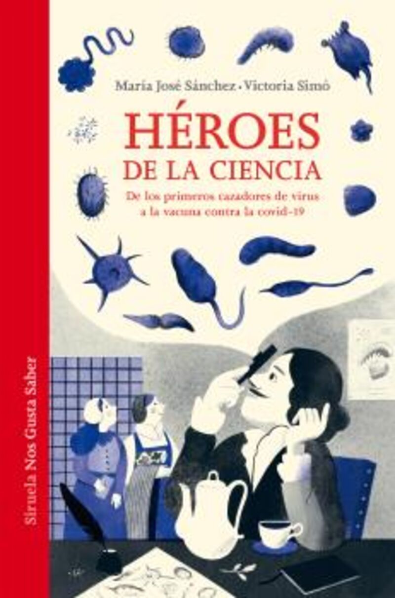 heroes de la ciencia - de los primeros cazadores de virus a la vacuna contra la covid-19 - Maria Jose Sanchez / Victoria Simo