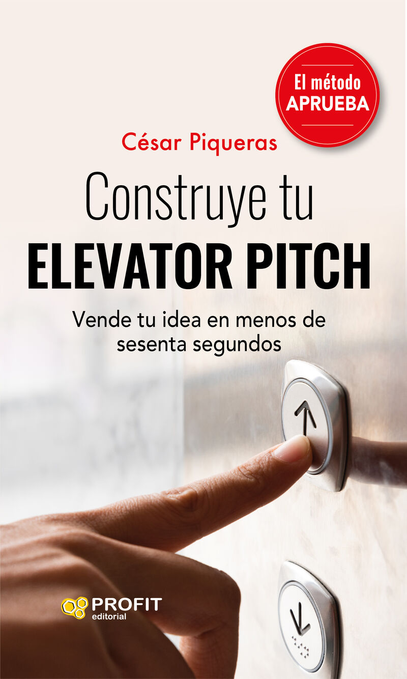 construye tu elevator pitch - vende tu idea en menos de sesenta segundos - Cesar Piqueras Gomez De Albacete